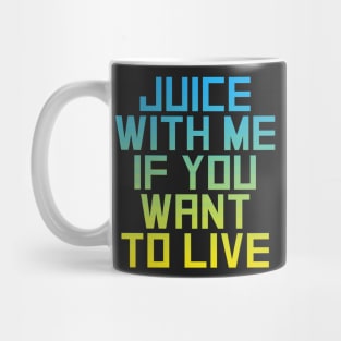 Juice with Me Mug